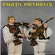 Frații Petreuș - Frații Petreuș